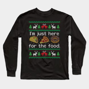 Ugly Christmas Sweater Just here for the Food Long Sleeve T-Shirt